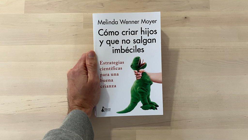 Cómo criar hijos y que no salgan imbéciles de Melinda Wenner Moyer
