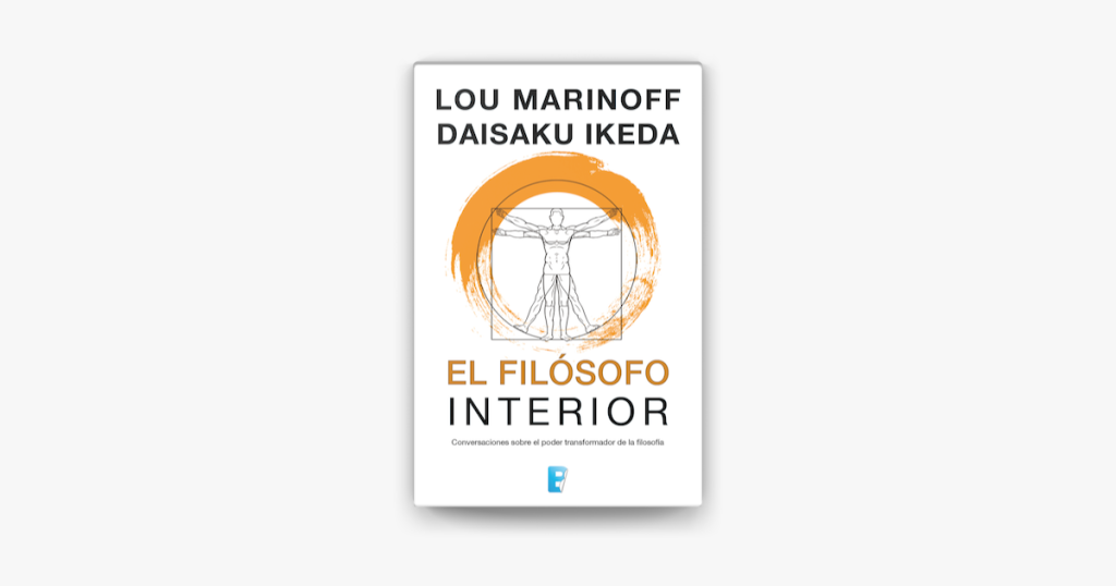 El Filósofo Interior De Lou Marinoff Y Daisaku Ikeda