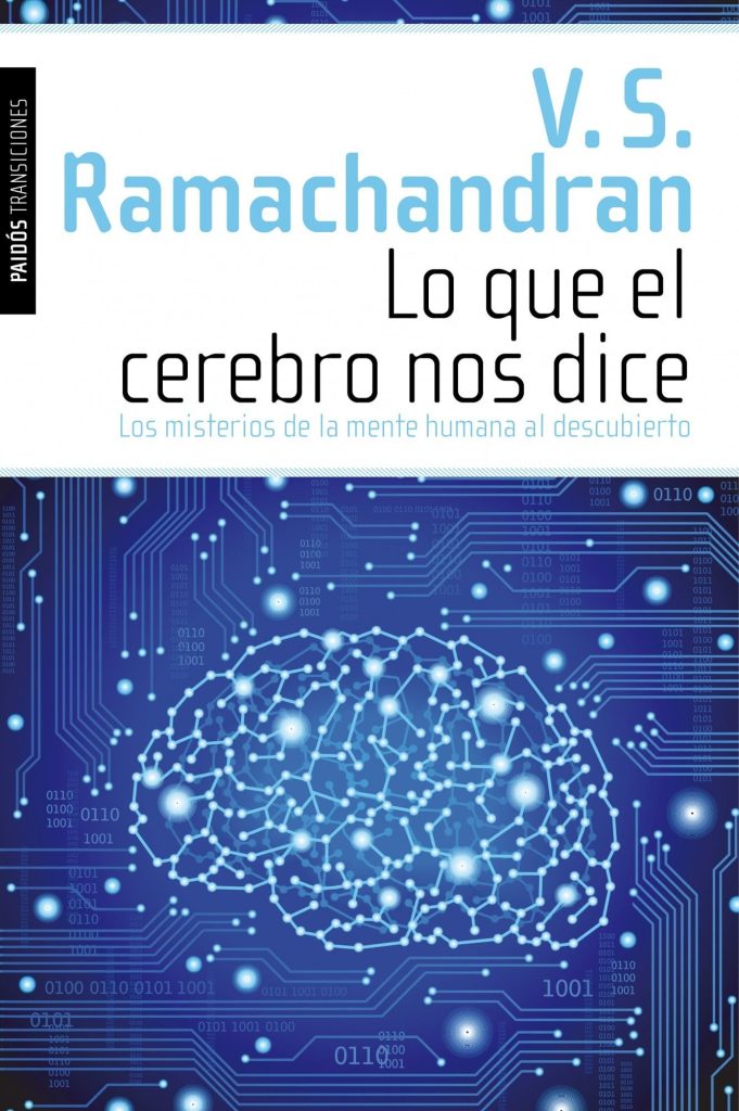 Lo Que El Cerebro Nos Dice: Los Misterior De La Mente Humana Al Descubierto De V.s. Ramachandran