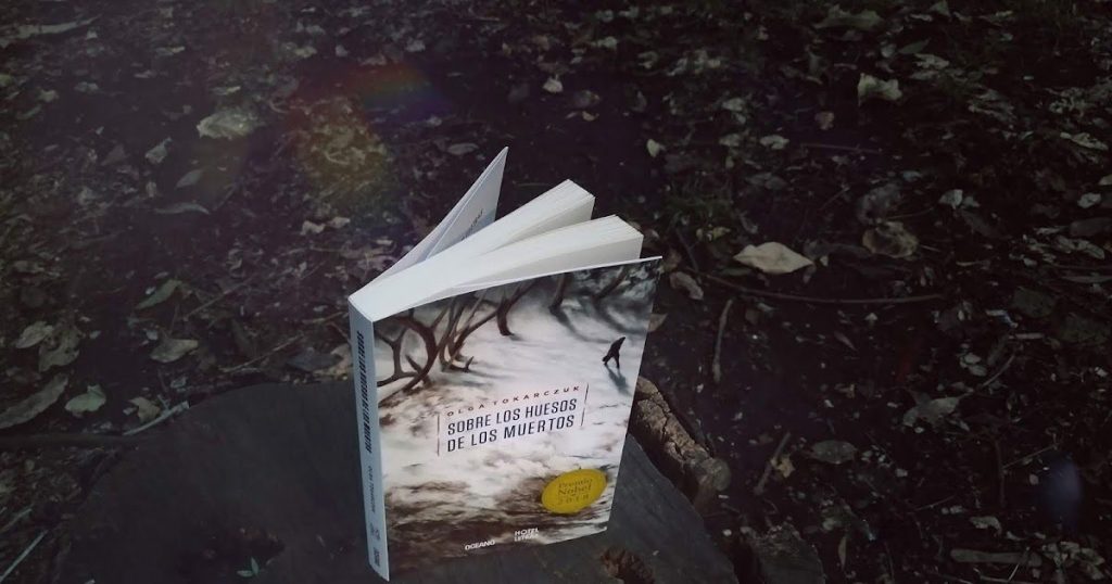 Estos Son Los 10 Libros Que Debes Leer Alguna Vez En La Vida 9 Sobre Los Huesos De Los Muertos De Olga Tokarczuk
