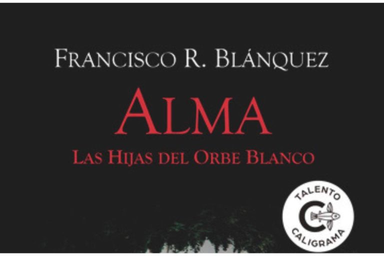 ‘Alma; Las hijas del Orbe Blanco’, la obra del escritor malagueño Francisco R. Blánquez, publicada por la editorial Caligrama