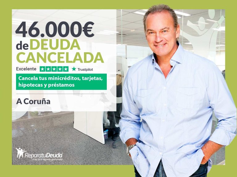 Repara tu Deuda Abogados cancela 46.000€ en A Coruña (Galicia) con la Ley de Segunda Oportunidad