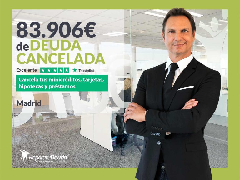 Repara tu Deuda Abogados cancela 83.906€ en Madrid con la Ley de Segunda Oportunidad