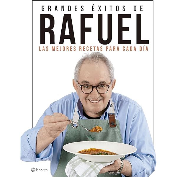 Los Grandes Éxitos De Rafuel. Las Mejores Recetas Para Cada Día