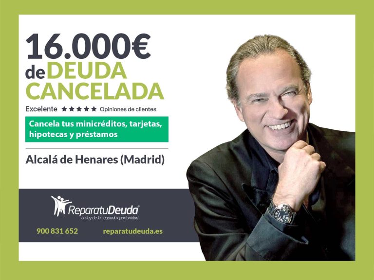 Repara tu Deuda Abogados cancela 16.000€ en Alcalá de Henares (Madrid) con la Ley de Segunda Oportunidad