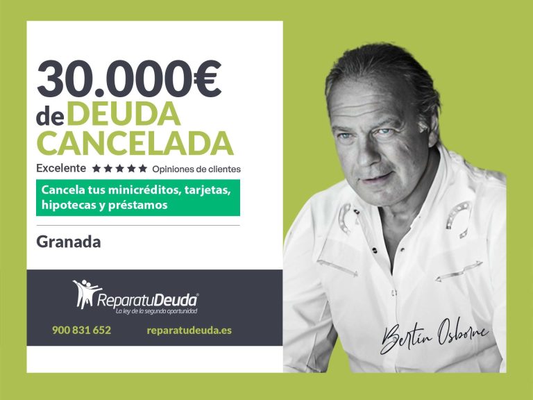 Repara tu Deuda Abogados cancela 30.000€ en Granada (Andalucía) con la Ley de Segunda Oportunidad