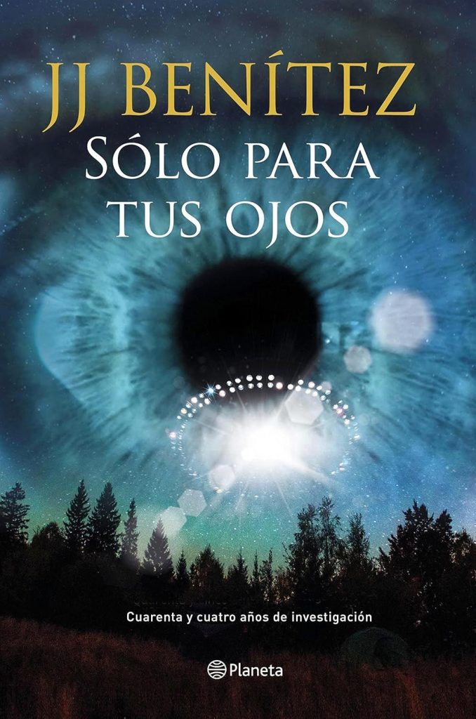 Sólo Para Tus Ojos: Cuarenta Y Cuatro Años De Investigación Ovni De J. J. Benítez 