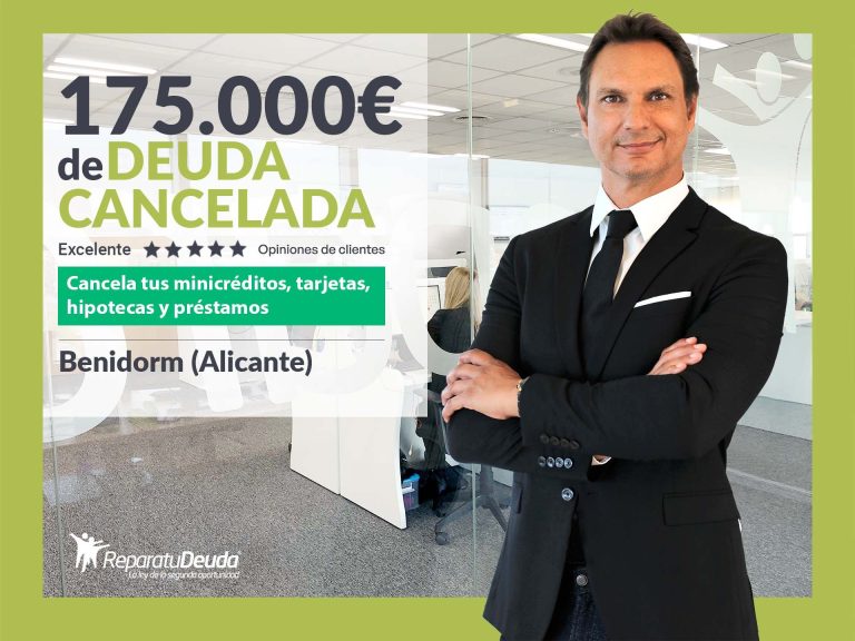 Repara tu Deuda Abogados cancela 175.000€ en Benidorm (Alicante) con la Ley de Segunda Oportunidad