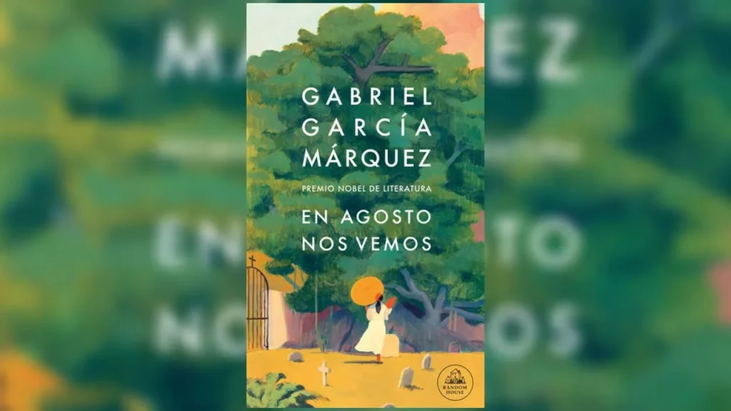 &Quot;En Agosto Nos Vemos&Quot; De Gabriel García Márquez