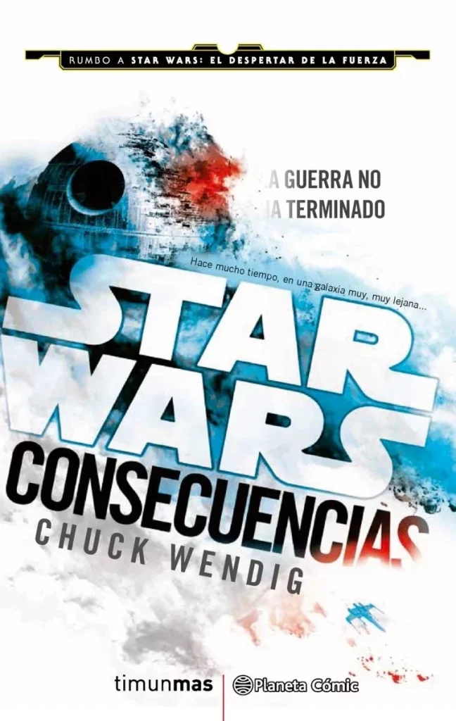 &Quot;Star Wars: Consecuencias&Quot; De Chuck Wendig: La Batalla Por La Libertad Después Del Retorno Del Jedi