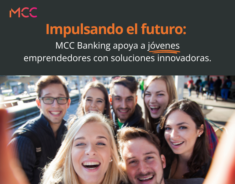 Mcc Banking Impulsa A Jvenes Emprendedores Con Soluciones Financieras Innovadoras